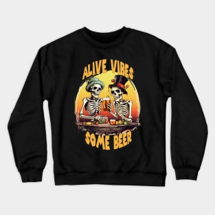 Alive Vibes Some Beer Shirt, Funny Halloween Skeleton Crewneck Sweatshirt
